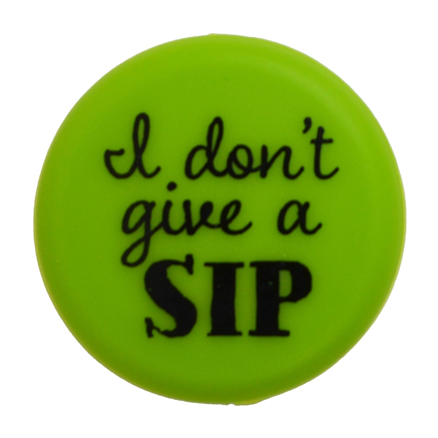  green wine bottle cap with black text 'I don't give a SIP' 