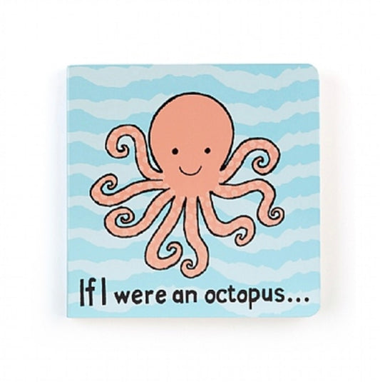A board book with a illustration of a smiling octopus on the cover, with the title 'If I were an octopus...' written below.