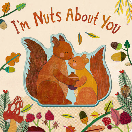 Cover of a book titled 'I'm Nuts About You' with two squirrels holding acorns surrounded by autumn-themed illustrations.