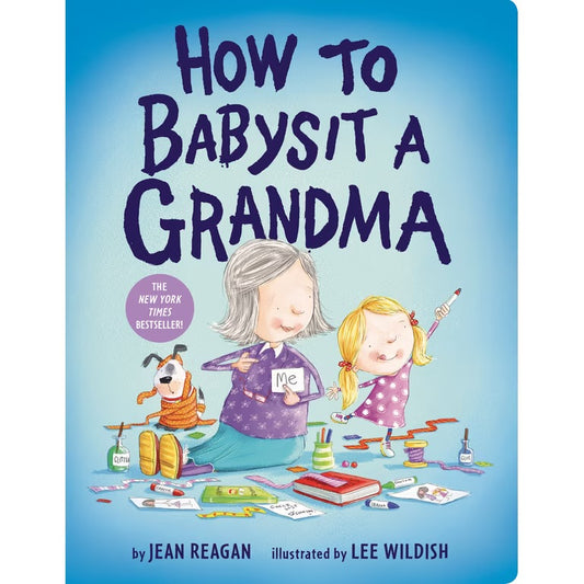 Children's book cover titled "How to Babysit a Grandma" with a blue gradient background, large dark purple title text, and an illustration of a grandma, a young girl, and a dog surrounded by toys. Visible text includes "by Jean Reagan" and "illustrated by Lee Wildish.