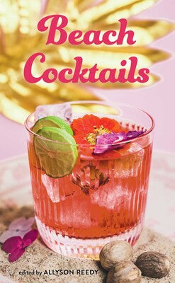 Beach Cocktails Allyson Reedy