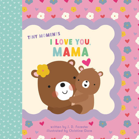 Tiny Moments: I Love You, Mama