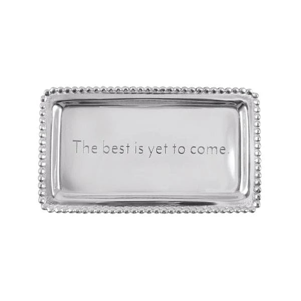 Silver tray with 'The best is yet to come.' text and a beaded edge