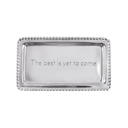 Silver tray with 'The best is yet to come.' text and a beaded edge