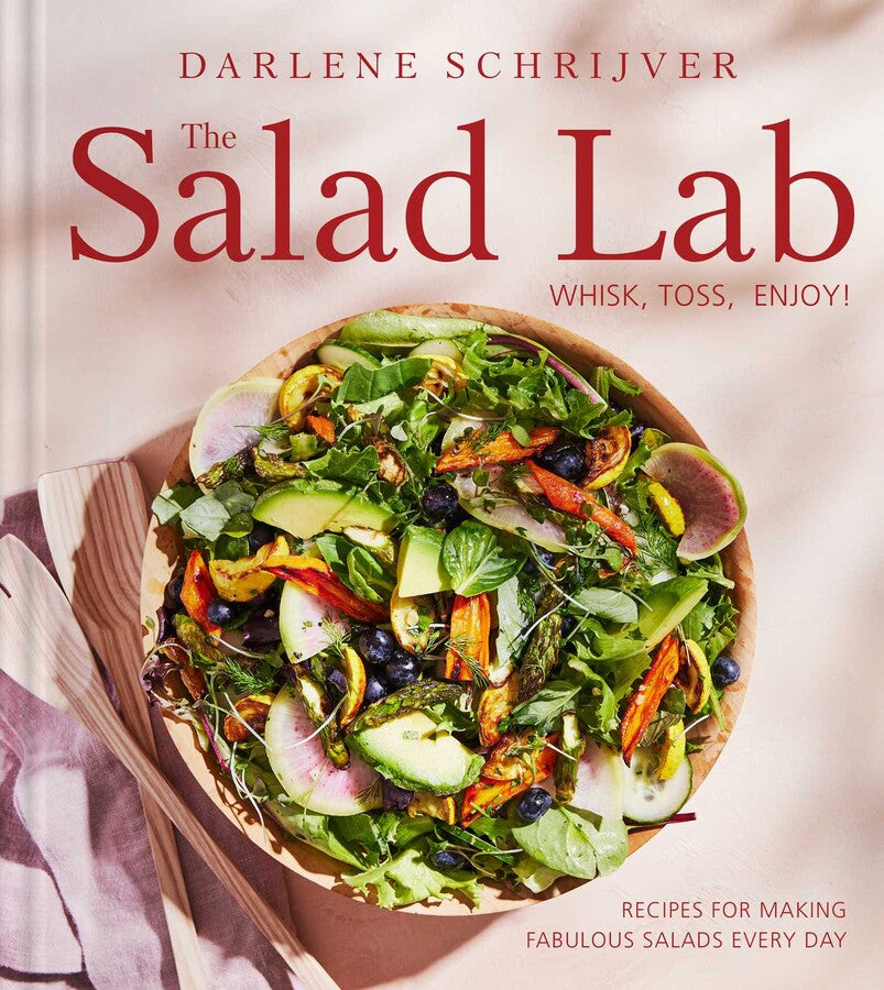 The Salad Lab: Whisk, Toss, Enjoy